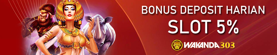 BONUS DEPOSIT HARIAN 5% WAKANDA303